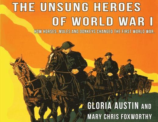 Gloria Austin, Mary Chris Foxworthy - Unsung Heroes of World War One, Häftad. Tillgänglighet: Lägg i varukorg