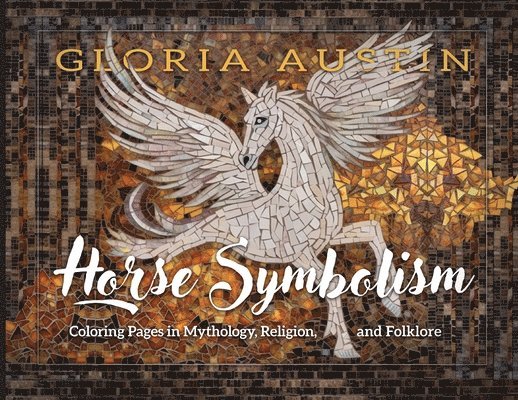 Gloria Austin - Horse Symbolism, Häftad. Tillgänglighet: Lägg i varukorg
