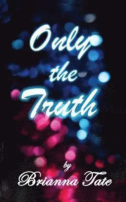 Brianna Tate - Only The Truth, Häftad. Tillgänglighet: Lägg i varukorg