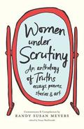 Women Under Scrutiny: An Anthology of Truths, Essays, Poems, Stories and Art