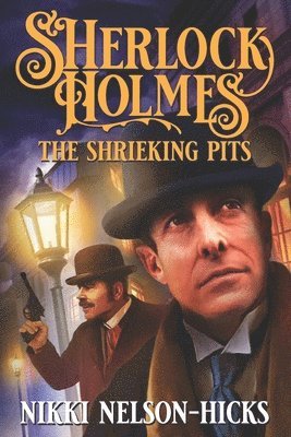 Nikki Nelson-Hicks - Sherlock Holmes and The Shrieking Pits, Häftad