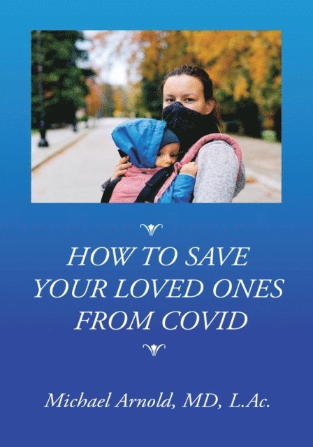 Michael Arnold - How to Save Your Loved Ones From COVID, E-bok
