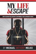 My Life and Escape: How I Escaped the Captivity and Suffering from the VA Prison of Drugs