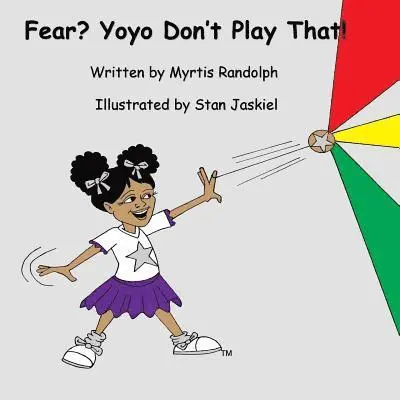 Myrtis Annette Randolph - Fear? Yoyo Don't Play That!, Häftad. Tillgänglighet: Lägg i varukorg