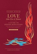 Love like Fire and Water: A Guide to Jewish Meditation