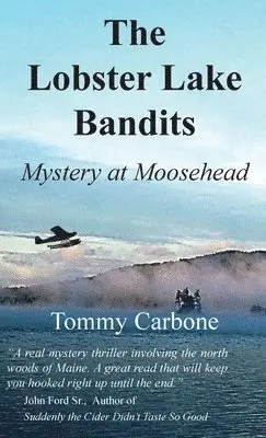 Tommy Carbone - The Lobster Lake Bandits: Mystery at Moosehead:, Inbunden. Tillgänglighet: Lägg i varukorg