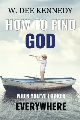 W Dee Kennedy - How to Find God When You've Looked Everywhere, Häftad. Tillgänglighet: Lägg i varukorg