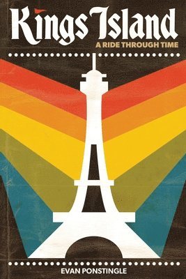 Evan Ponstingle - Kings Island: A Ride Through Time, Häftad