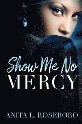 Anita L. Roseboro - Show Me No Mercy, Häftad. Tillgänglighet: Lägg i varukorg