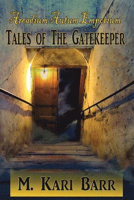 M. Kari Barr - Arcadium Autum Emporium: Tales of the Gatekeeper, Häftad