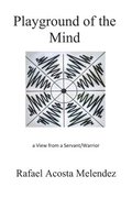 Playground of the Mind: A View from a Servant/Warrior