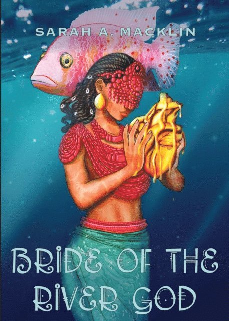 Sarah A. Macklin - Bride of the River God, E-bok