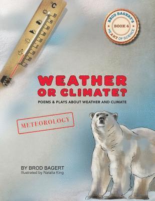 Brod Bagert - Weather or Climate?: Poems & Plays about Weather & Climate, Häftad