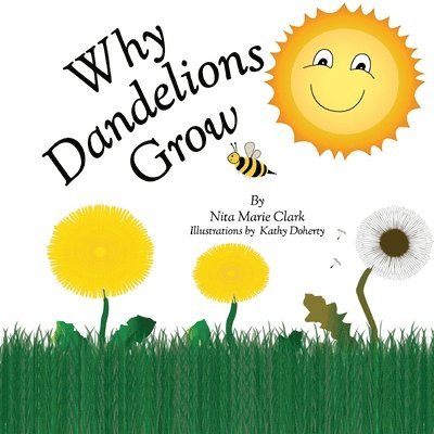 Nita Marie Clark - Why Dandelions Grow, Häftad