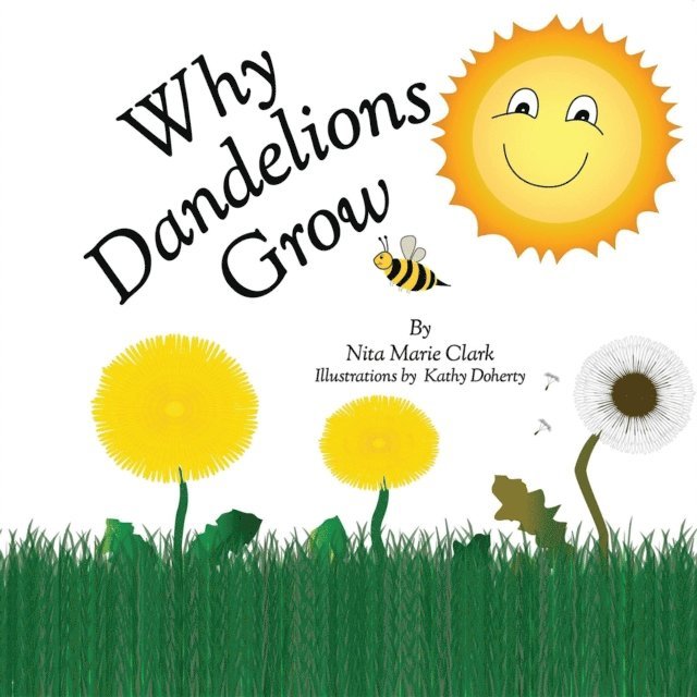 Nita Marie Clark - Why Dandelions Grow, E-bok