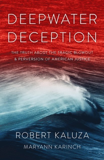 Maryann Karinch, Robert Kaluza - Deepwater Deception, E-bok