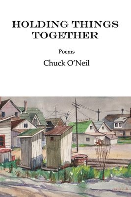 Chuck O'Neil - Holding Things Together, Häftad