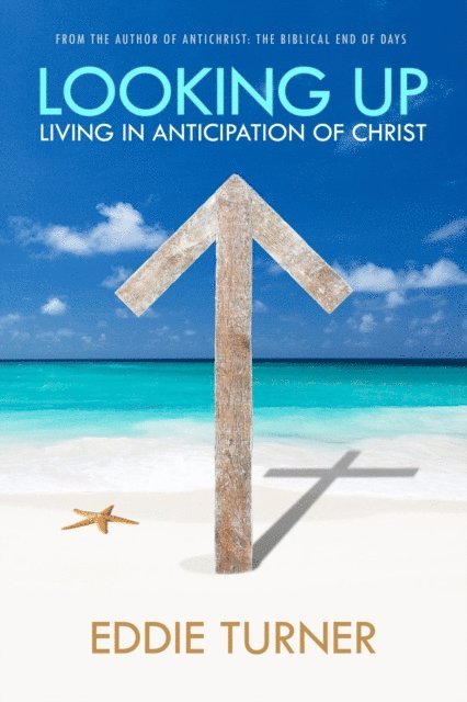 Eddie Turner - Looking Up: Living in Anticipation of Christ, E-bok