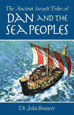 John Bennett - Ancient Israeli Tribe of Dan and the Sea Peoples, Häftad. Tillgänglighet: Tillfälligt slut