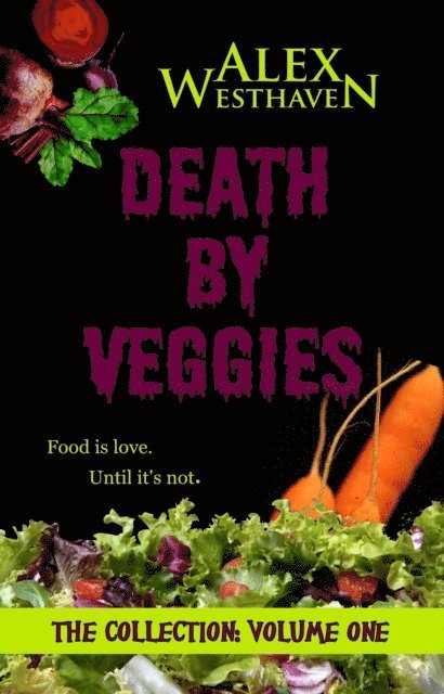 Alex Westhaven - Death by Veggies, E-bok