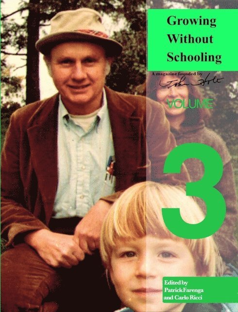 Farenga L Patrick, Carlo Ricci, Holt C John - Growing Without Schooling: The Complete Collection, E-bok