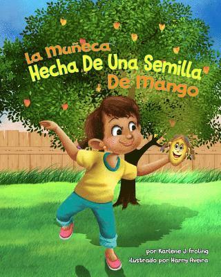 Karlene J. Froling - La Muñeca Hecha De Una Semilla De Mango, Häftad
