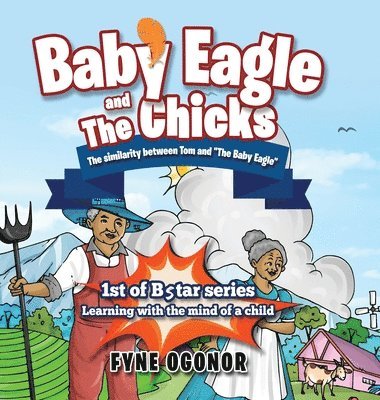 Fyne Ogonor - Baby Eagle and the Chicks: The Similarity Between Tom and the Baby Eagle, Inbunden