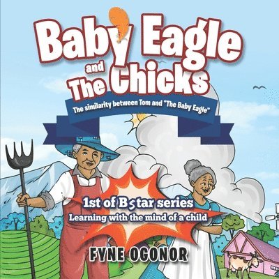 Fyne C. Ogonor - Baby Eagle and the Chicks: The Similarity Between Tom and The Baby Eagle, Häftad