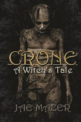 Jae Mazer - Crone: A Witch's Tale, Häftad