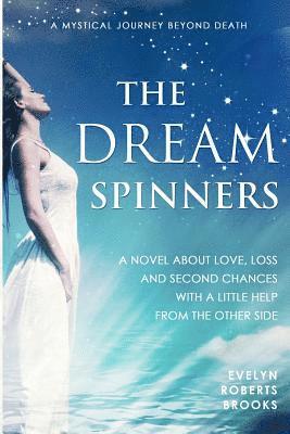 Evelyn Roberts Brooks - The Dream Spinners: A novel about love, loss and second chances with a little help from the Other Side, Häftad