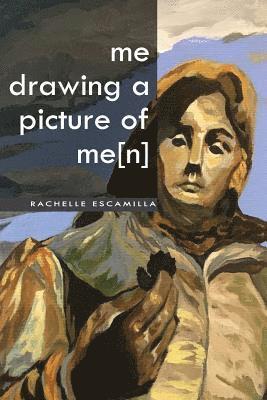 Rachelle Escamilla - me drawing a picture of me[n], Häftad