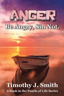 Timothy J. Smith - Anger: Be Angry, Sin Not., Häftad