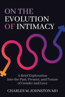 Charles M Johnston - On the Evolution of Intimacy, Häftad