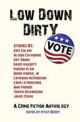 Catriona McPherson, James W. Ziskin, Mysti Berry - Low Down Dirty Vote, Häftad