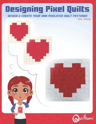 Rachel Neff - Designing Pixel Quilts: Design and Create your own Pixelated Quilt Patterns, Häftad. Tillgänglighet: Lägg i varukorg
