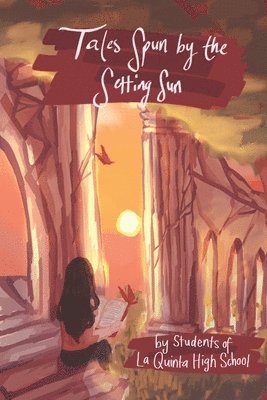 Students of La Quinta High School, Amanda Lapera - Tales Spun by the Setting Sun, Häftad