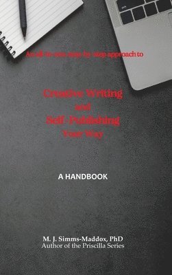 M J Simms-Maddox - Creative Writing and Self-Publishing Your Way, Inbunden