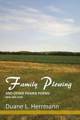 Duane L. Herrmann - Family Plowing and Other Prairie Poems: New and Used, Häftad. Tillgänglighet: Lägg i varukorg