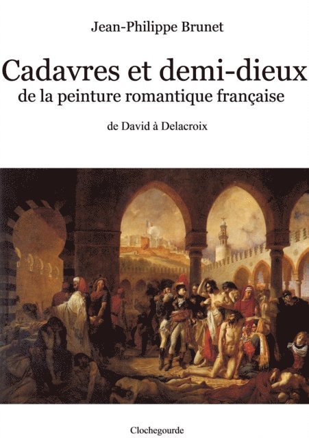 Jean-Philippe Brunet - Cadavres et demi-dieux de la peinture romantique française, E-bok