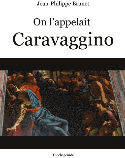 Jean-Philippe Brunet - On l'appelait Caravaggino, E-bok