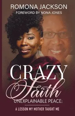 Romona Jackson - Crazy Faith, Unexplainable Peace, Häftad. Tillgänglighet: Lägg i varukorg