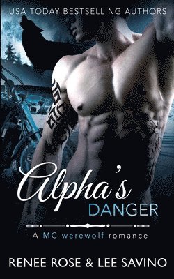 Renee Rose, Lee Savino - Alpha's Danger, Häftad
