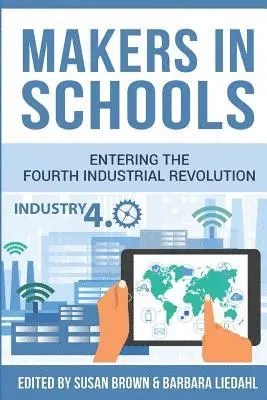 Barbara Liedahl - Makers in Schools: Entering the Fourth Industrial Revolution, Häftad. Tillgänglighet: Lägg i varukorg