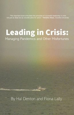 Fiona Lally, Laurie Denton - Leading in Crisis: Managing Pandemics and Other Misfortunes, Häftad