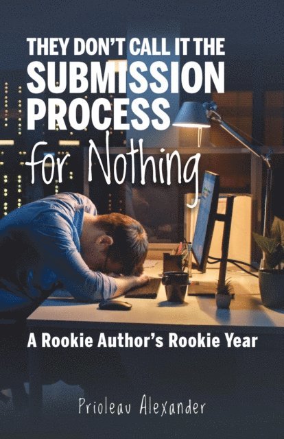 Prioleau Alexander - They Don't Call It the Submission Process for Nothing, E-bok