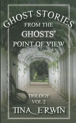 Tina Erwin - Ghost Stories from the Ghosts' Point of View, Vol. 2, Häftad. Tillgänglighet: Lägg i varukorg