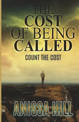 Anissa Hill - The Cost Of Being Called: Count the Cost, Häftad