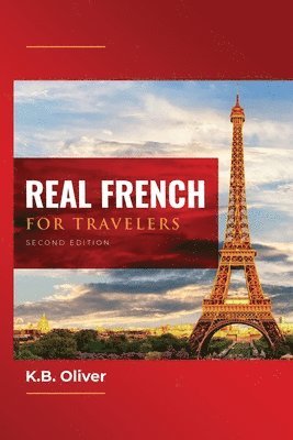 K B Oliver - Real French for Travelers, Häftad