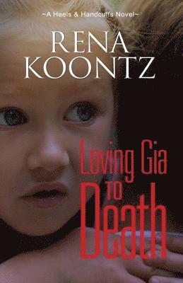Rena Koontz - Loving Gia To Death, Häftad