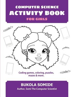 Bukola Somide - Computer Science Activity Book for Girls: Coding games, coloring, puzzles, mazes & more, Häftad. Tillgänglighet: Lägg i varukorg